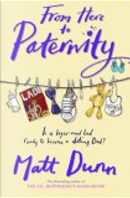 From Here to Paternity by Matt Dunn