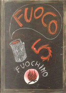 Fuoco fuochino 5 by Adrián N. Bravi, Alberto Bertoni, Alessandro Zaccuri, Alipio Santos, Antonio Serventi Tacete, Daniele Zinni, Elia Malagò, Fabio Fumagalli, Federico Centenari, Frediano Sessi, Guido Virginio Villa, Lamberto Pignotti, Lisa Biggi, Luca Ferrari, Mario Benatti, Otello Sarzi, Patrizia Barchi, Roberto Antoni, Roberto Bussola, Uber Tosi, Zena Roncada Fuoco fuochino 5 by Adrián N. Bravi, Alberto Bertoni, Alessandro Zaccuri, Alipio Santos, Antonio Serventi Tacete, Daniele Zinni, Elia Malagò, Fabio Fumagalli, Federico Centenari, Frediano Sessi, Guido Virginio Villa, Lamberto Pignotti, Lisa Biggi, Luca Ferrari, Mario Benatti, Otello Sarzi, Patrizia Barchi, Roberto Antoni, Roberto Bussola, Uber Tosi, Zena Roncada