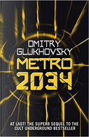 Metro 2034 by Dmitriĭ Glukhovskiĭ