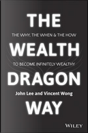 The Wealth Dragon Way by John Lee