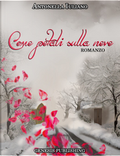 Come petali sulla neve by Antonella Iuliano
