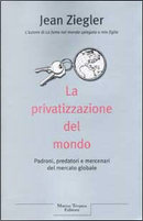 La privatizzazione del mondo by Jean Ziegler
