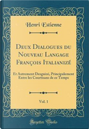 Deux Dialogues du Nouveau Langage François Italianizé, Vol. 1 by Henri Estienne