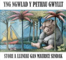 Yng Ngwlad y Pethau Gwyllt by Maurice Sendak