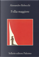 Follia maggiore by Alessandro Robecchi