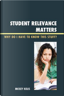 Student Relevance Matters by Mickey Kolis