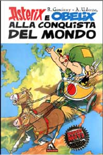 Asterix e Obelix alla conquista del mondo by Albert Uderzo, Rene Goscinny