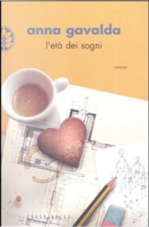 L'età dei sogni by Anna Gavalda