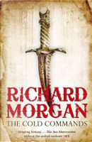 The Cold Commands by Richard Morgan