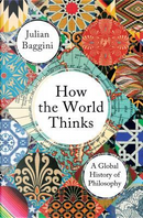 How the World Thinks by Julian Baggini