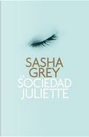 La sociedad Juliette / The Juliette Society by Sasha Grey