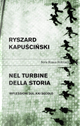 Nel turbine della storia by Ryszard Kapuscinski