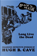 Long Live the Dead by Hugh B. Cave