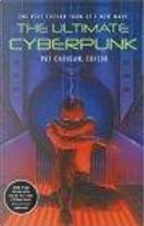 The Ultimate Cyberpunk by Alfred Bester, Bruce Sterling, Lewis Shiner, Philip K. Dick, Rudy Rucker, William Gibson