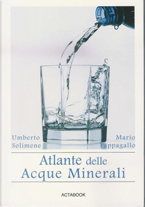 Atlante delle Acque minerali by Mario Pappagallo, Umberto Solimene
