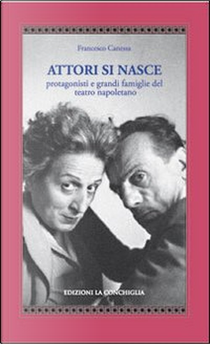 Attori si nasce by Francesco Canessa
