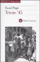 Trieste '45 by Raoul Pupo