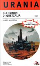 Gli orrori di Quetzalia by James Morrow