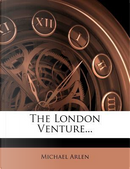 The London Venture... by Michael Arlen