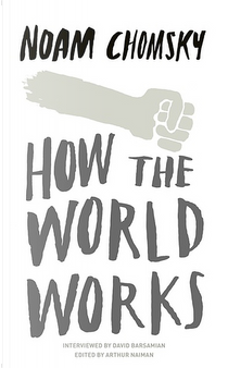 How the World Works by Noam Chomsky