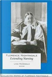 Florence Nightingale: Extending Nursing by Lynn McDonald