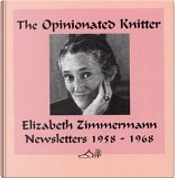 The Opinionated Knitter by Elizabeth Berg, Elizabeth Zimmermann, Zimmermann