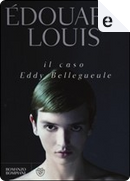 Il caso Eddy Bellegueule by Édouard Louis