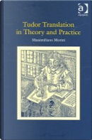 Tudor translation in theory and practice by Massimiliano Morini