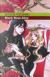 Black Rose Alice vol. 1 by Setona Mizushiro
