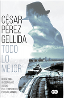 Todo lo mejor by Cesar Pérez Gellida