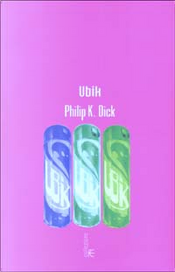 Ubik by Philip K. Dick Ubik by Philip K. Dick