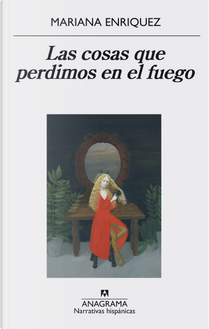 Las cosas que perdimos en el fuego by Mariana Enriquez