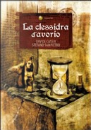 La clessidra d'avorio by Davide Cassia, Stefano Sampietro