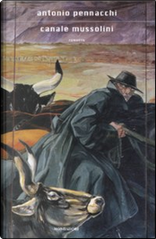 Canale Mussolini by Antonio Pennacchi
