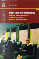 Processi di interazione. Culture, comunicazione e intersoggettività nell'era postmoderna by Luca Toschi