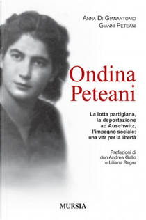 Ondina Peteani by Anna Di Gianantonio, Gianni Peteani