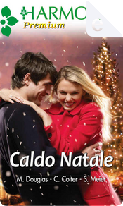 Caldo Natale by Cara Colter, Michelle Douglas, Susan Meier