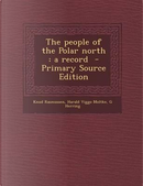 The People of the Polar North by Knud Rasmussen