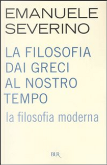 La filosofia dai Greci al nostro tempo by Emanuele Severino