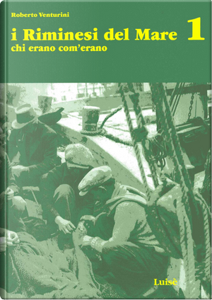 I riminesi del mare 1 by Roberto Venturini
