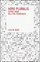 Homo pluralis. Esseri umani nell'era tecnologica by Luca De Biase