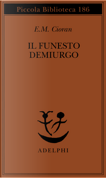 Il funesto demiurgo by Emil M. Cioran