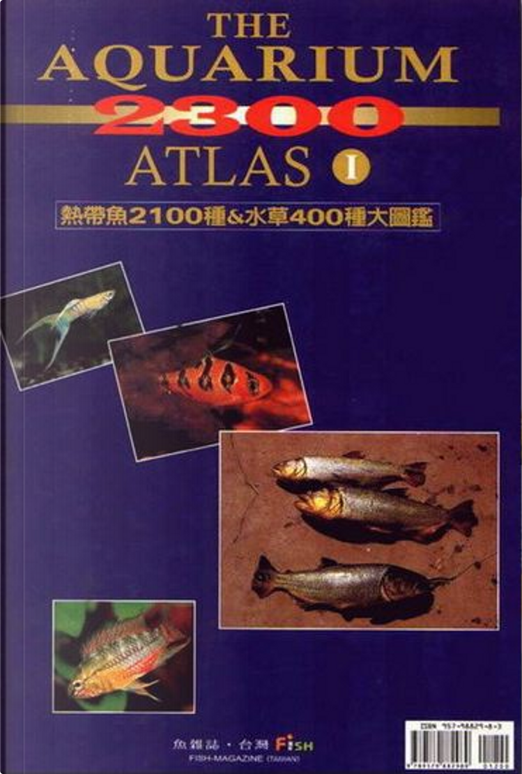 The Aquarium 2300 atlas , 1 . 熱帶魚2100種&水草400種大