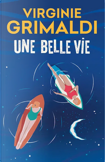Une belle vie by Virginie Grimaldi