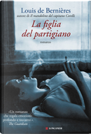 La figlia del partigiano by Louis de Bernières