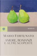 Amore, romanzi e altre scoperte by Mario Fortunato