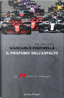 Il profumo dell'asfalto by Carlo Baffi, Giancarlo Fisichella