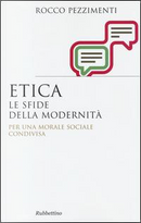 Etica. Le sfide della modernità. Per una morale sociale condivisa by Rocco Pezzimenti