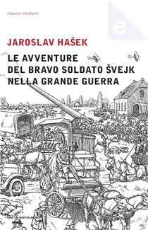Le avventure del bravo soldato Svejk nella Grande Guerra by Jaroslav Hasek