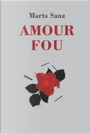 Amour fou by Marta Sanz Pastor